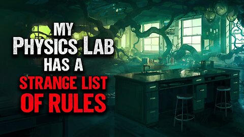 "Rules For The Physics Lab" | Creepypasta | Scary Story