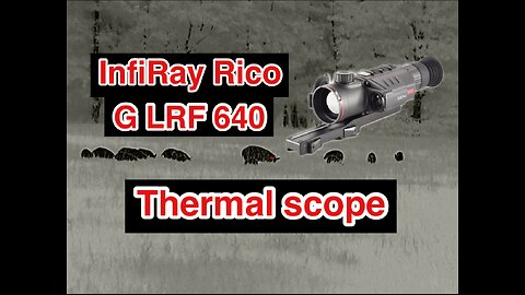 InfiRay Rico G LRF 640 thermal scope