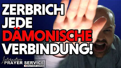 ZERBRICH JEDE DÄMONISCHE VERBINDUNG!!! | Kraftvolles Befreiungsgebet