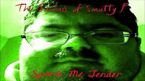 Spank Me Tender - "The Ballad of Smutty F" - Music Video