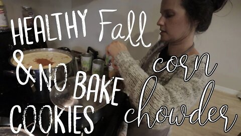 Healthy Fall Corn Chowder/ Corn Flake Cookies/ Thankful & Blessed