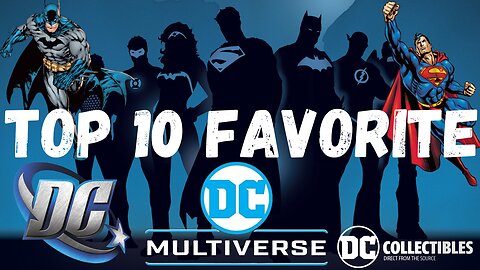 My Top 10 FAVORITE DC Figures In My Collection!!!