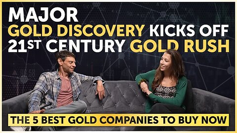 MAJOR Gold Discovery Kicks Off 21st Century Gold Rush | The 5 Best Gold Companies to Buy NOW