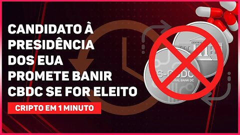 CANDIDATO À PRESIDÊNCIA DOS EUA PROMETE BANIR CBDC SE FOR ELEITO