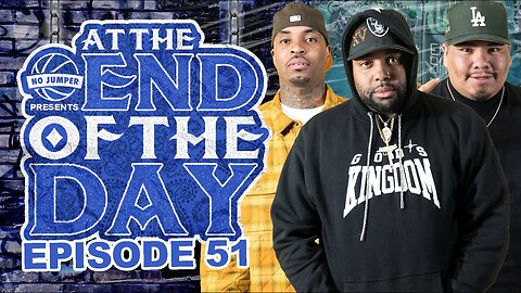 At The End of The Day Ep. 51