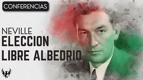 💥 Neville Goddard ❯ Elección Libre Albedrio ❯ Voz Humana 📚