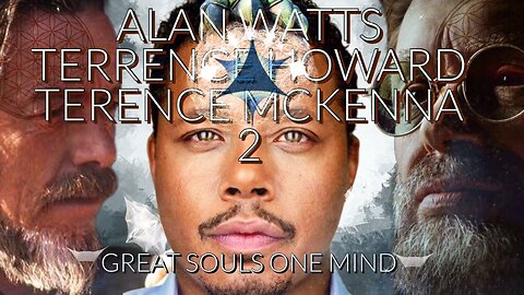 TERRENCE HOWARD - EXPLAINED-ALAN WATTS-TERENCE MCKENNA