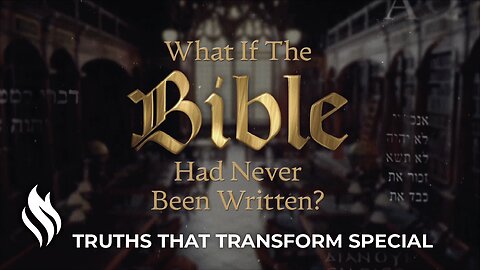 What If The Bible Had Never Been Written? | Truths That Transform