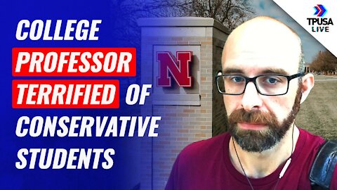 College Professor TERRIFIED Of Conservative Students