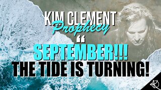 Kim Clement Prophecy - SEPTEMBER!! The Tide Is Turning!