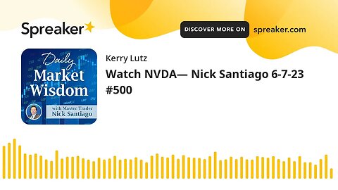 Watch NVDA— Nick Santiago 6-7-23 #500