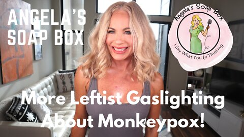 More Leftist Gaslighting About Monkeypox!