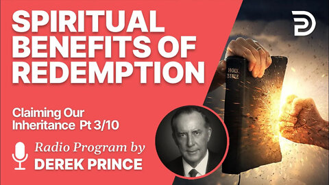 Claiming Our Inheritance Pt 3 of 10 - Spiritual Benefits of Redemption