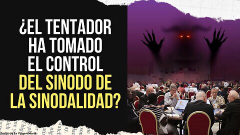 Hacia la Normalización del Pecado ¿El Tentador ha tomado el Control del Sínodo de la Sinodalidad?