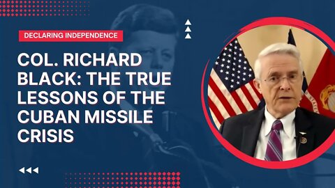 Col Richard Black: 'Lessons of the Cuban Missile Crisis and Its Relevance Today'