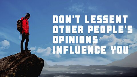 Don't let other people's opinions influence you when it comes to your happiness