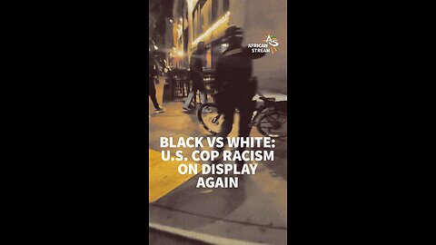 BLACK VS WHITE: U.S. COP RACISM ON DISPLAY AGAIN