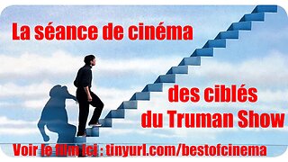 La séance de cinéma des ciblés du Truman Show (annonce)