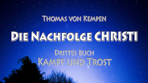 DIE NACHFOLGE CHRISTI 3. BUCH 32. Kap - SELBSTVERLEUGNUNG und ABSAGE an alle BEGIERLICHKEIT