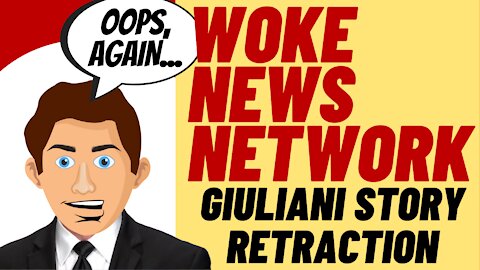 WOKE NEWS NETWORK - Legacy Media Retracts Rudy Giuliani FBI Warning Story