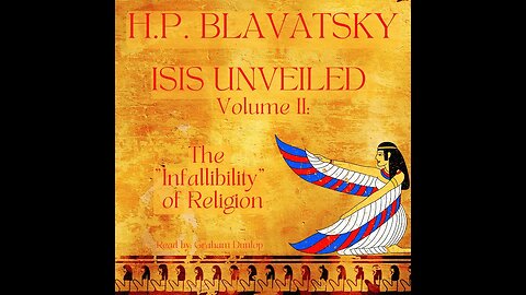 Isis Unveiled Vol 2. Madame Helena Blavatsky. The Infallibility of Modern Religion. Theosophy