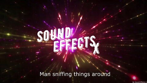 Man sniffing things around [Sound Effects X]