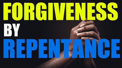 What is forgiveness by repentance?