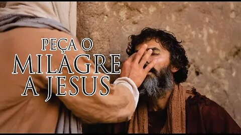 PEÇA A JESUS O MILAGRE QUE PRECISA ATRAVÉS DESTA ORAÇÃO