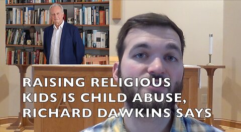 Raising Religious Kids Is Child Abuse, Richard Dawkins Says