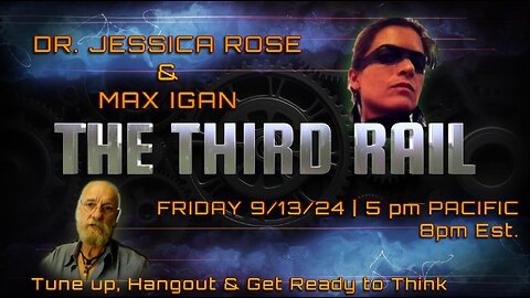 09/13/2024 Friday the 13th Encore Presentation: Max Igan & Dr Jessica Rose