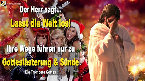 Lasst die Welt los… Ihre Wege führen nur zu Gotteslästerung und Sünde 🎺 Die Trompete Gottes