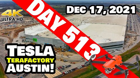 Tesla Gigafactory Austin 4K Day 513 - 12/17/21 -TESLA GIGA TEXAS INCHING CLOSER TO PRODUCTION!