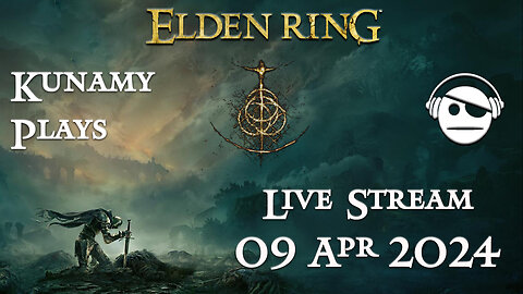 Elden Ring | Ep. 029 | 09 APR 2024 | Kunamy Plays