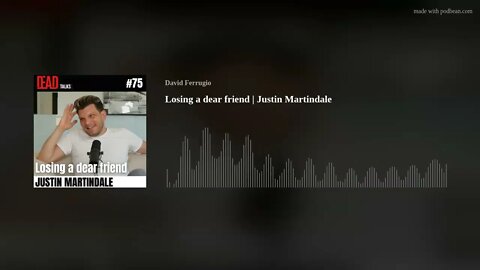 Losing a dear friend | Justin Martindale [AUDIO ONLY]