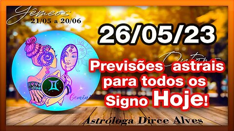 ♋ 𝐇𝐎𝐑Ó𝐒𝐂𝐎𝐏𝐎S 𝐃𝐎 𝐃𝐈𝐀! #𝐒𝐈𝐆𝐍𝐎𝐒 [SEXTA] 26/05/𝟐𝟎𝟐3 | E #previsões #astrais |𝑫𝒊𝒓𝒄𝒆 𝑨𝒍𝒗𝒆𝒔 #motivação