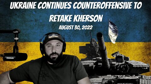 Ukraine Continues Counteroffensive To Retake Kherson - August 30, 2022 Ukraine War Update