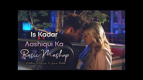 Is Kadar Aashiqui Ka Soft Mashup _ Makhan Malviya X Sunix Thakor