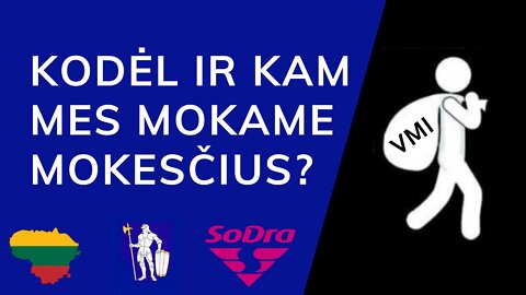 Kodėl ir kam mes mokame Mokesčius? O dar svarbiau, tai kur jie nueina ir kam yra Panaudojami?