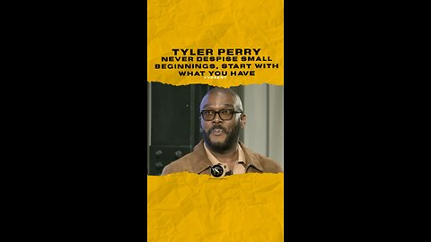 @tylerperry Never despise small beginnings, start with what you have