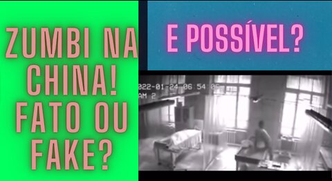 POSSÍVEL CASO DE ZUMBI NA CHINA.FATO OU FAKE