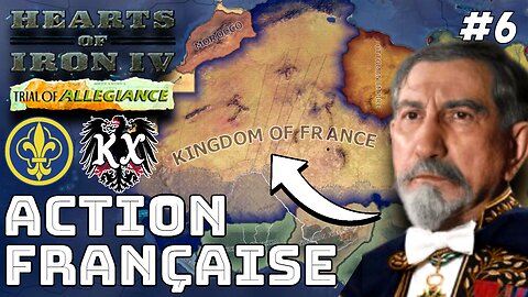 Establishing A New Continental Order! Hoi4 - Kaiserredux, Kingdom of France, Action Française #6