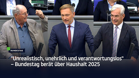 "Unrealistisch, unehrlich und verantwortungslos" – Bundestag berät über Haushalt 2025