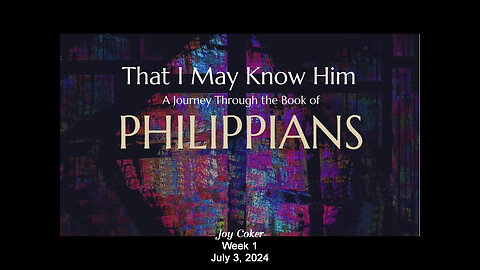 Philippians, Week 1, Joy Coker, July 3, 2024