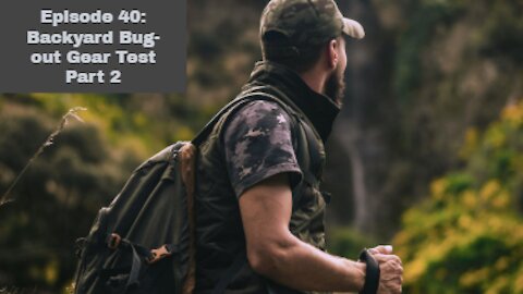 Episode 40: Backyard Bug-out Gear Test Part 2