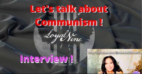 Loyal Nine and I talk about Communism