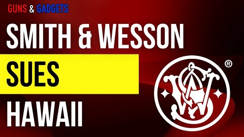 Smith & Wesson Sues Hawaii