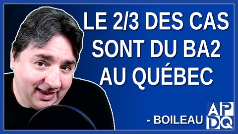 Le 2 tiers des cas sont du BA2 au Québec