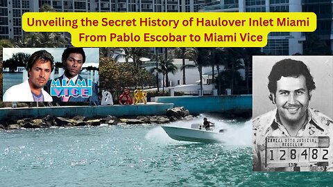 Unveiling the Secret History of Haulover Inlet: From Pablo Escobar to Miami Vice