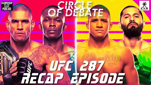 Circle Of Debate UFC 287 Recap