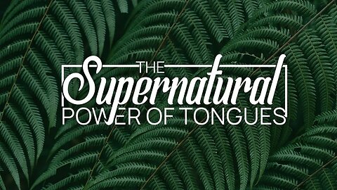 The Supernatural Power of Tongues